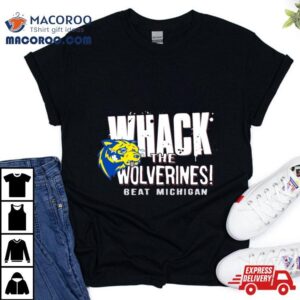 Whack The Wolverines Beat Michigan Tshirt