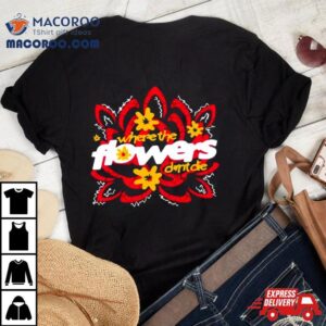 Where The Flowers Dont Die Tshirt