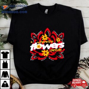 Where The Flowers Dont Die Tshirt