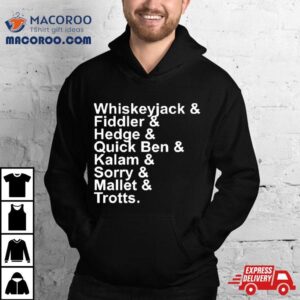 Whiskeyjack & Fiddler & Hedge & Quick Ben & Kalam & Sorry & Mallet & Trotts T Shirt