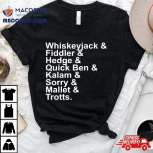 Whiskeyjack Amp Fiddler Amp Hedge Amp Quick Ben Amp Kalam Amp Sorry Amp Mallet Amp Trotts Tshirt
