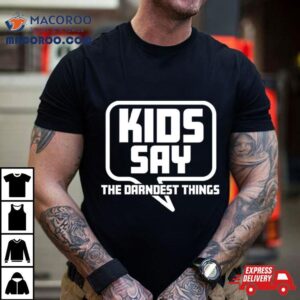 Whurppp Kids Say The Darndest Things Comedy Shirt