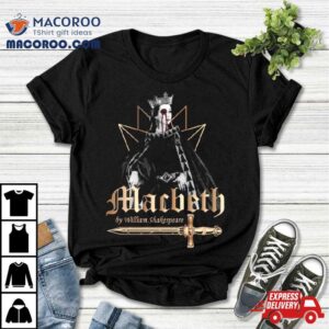 William Skakespeare The Tragedy Of Macbeth Tshirt