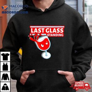Wine Last Glass Standing Shirt