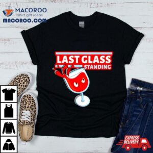 Wine Last Glass Standing Tshirt
