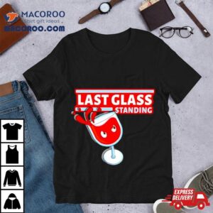 Wine Last Glass Standing Tshirt