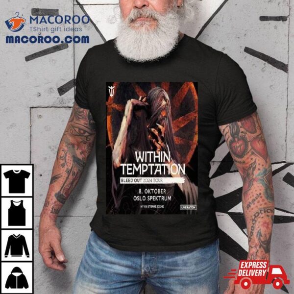 Within Temptation Bleed Out 2024 Tour On 8 October At Oslo Spektrum T Shirt