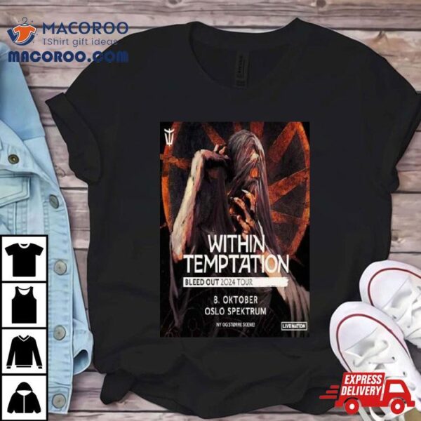 Within Temptation Bleed Out 2024 Tour On 8 October At Oslo Spektrum T Shirt