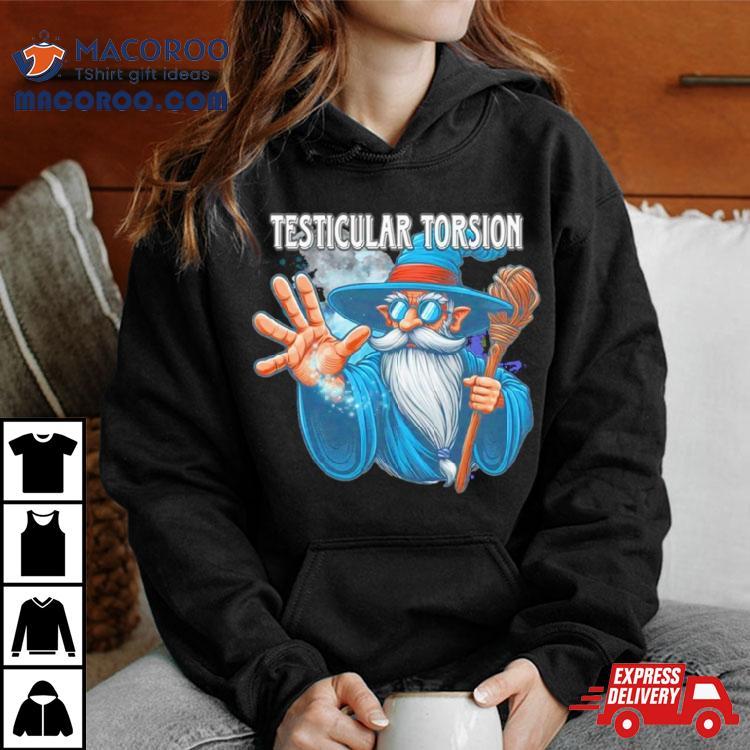 Wizard Testicular Torsion Shirt Wizard Testicular Torsion Shirt