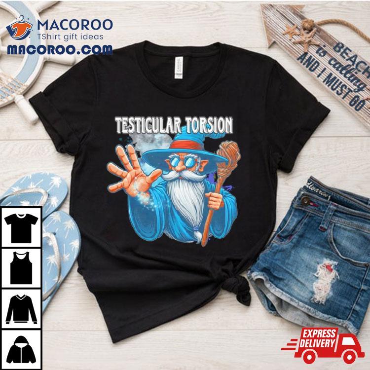 Wizard Testicular Torsion Shirt Wizard Testicular Torsion Shirt