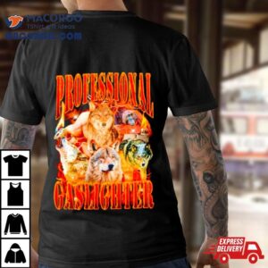 Wolf Professional Gaslighter Fire Shirt