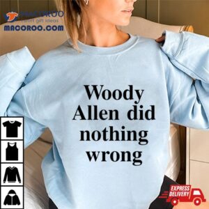 Woody Allen Did Nothing Wrong Tshirt