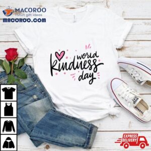 World Kindness Day Shirt