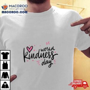 World Kindness Day Shirt