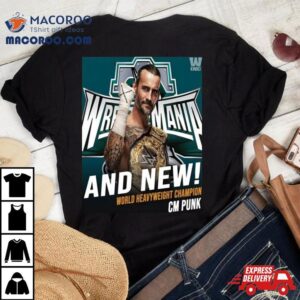 Wwe And New World Heavyweight Champion Cm Punk Wrestlemania T Shirt