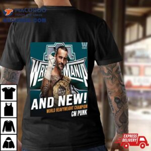 Wwe And New World Heavyweight Champion Cm Punk Wrestlemania T Shirt