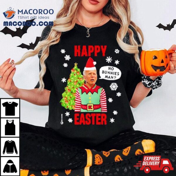 Xmas Happy Easter No Bunnies Man Shirt