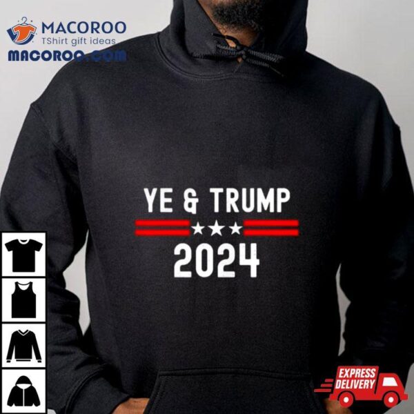 Ye Trump 2024 Election Republican Anti Liberal Freedom Usa T Shirt