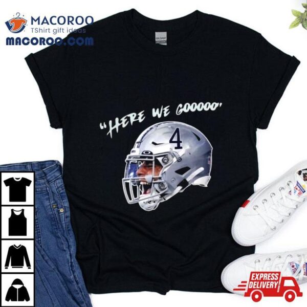 Yeah Here We Go Dak Football Dak Prescott Here We Gooo Helmet T Shirt