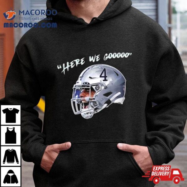 Yeah Here We Go Dak Football Dak Prescott Here We Gooo Helmet T Shirt