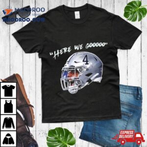 Yeah Here We Go Dak Football Dak Prescott Here We Gooo Helmet Tshirt