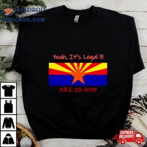 Yeah It S Legal Ars F Tshirt