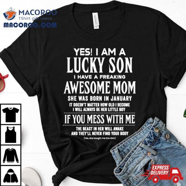 Yes I Am A Lucky Son I Have A Freaking Awesome Mom Shirt