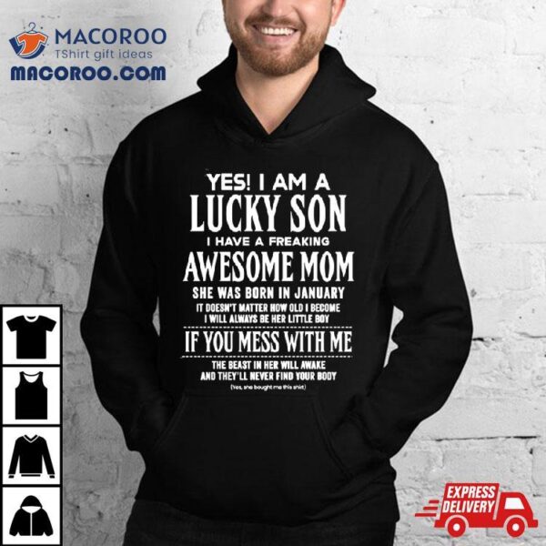 Yes I Am A Lucky Son I Have A Freaking Awesome Mom Shirt