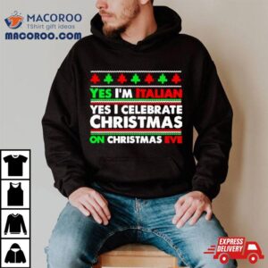 Yes I M Italian Yes I Celebrate Christmas Tshirt