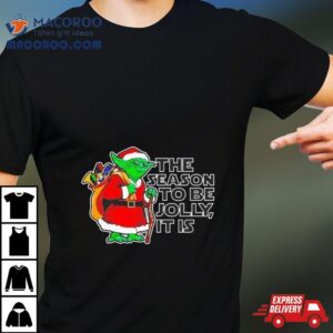 Yoda The Season To Be Jolly It Is Christmas 2023 T Shirt