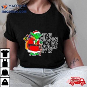 Yoda The Season To Be Jolly It Is Christmas Tshirt