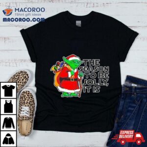 Yoda The Season To Be Jolly It Is Christmas Tshirt