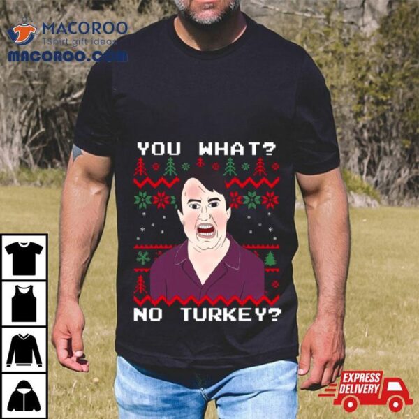 You What No Turkey Peep Show Christmas Shirt