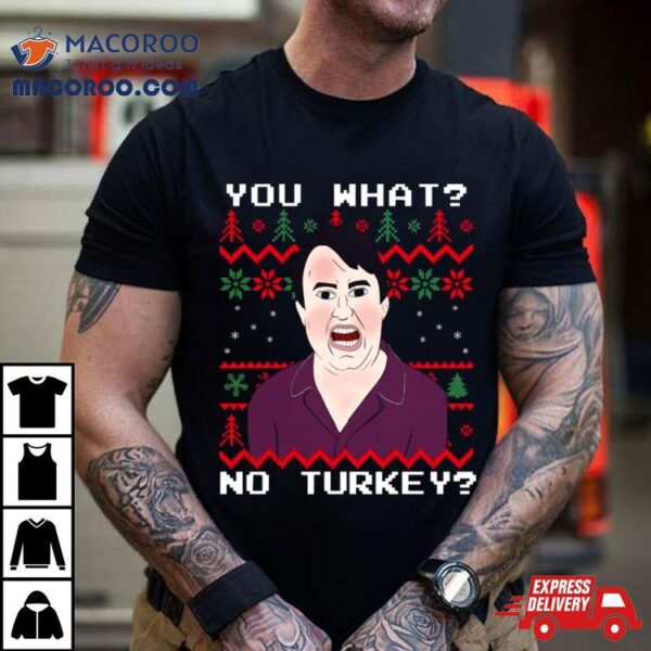 You What No Turkey Peep Show Christmas Shirt