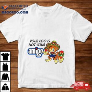 Your Ego Is Not Your Amigo Cartoon Tshirt