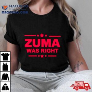 Zuma Was Righ Tshirt