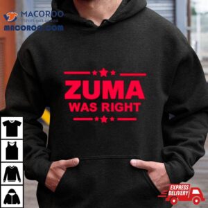 Zuma Was Righ Tshirt