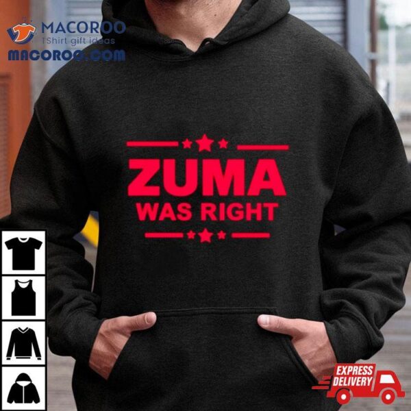 Zuma Was Right Shirt