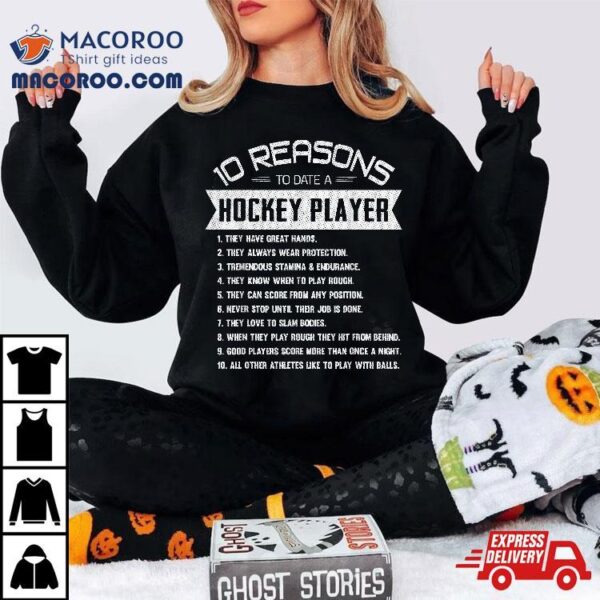 10 Reasons To Date A Hockey Player Fan Lover Team Shirt