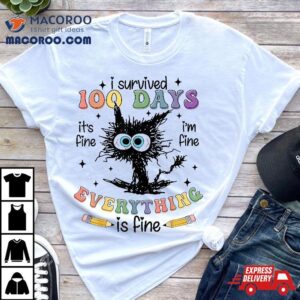 Days Of School It S Fine I M Everythings Is Tshirt