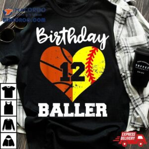 12th Birthday Baller Funny 12 Year Old Softball Basketball Shirt