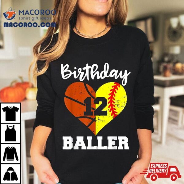 12th Birthday Baller Funny 12 Year Old Softball Basketball Shirt