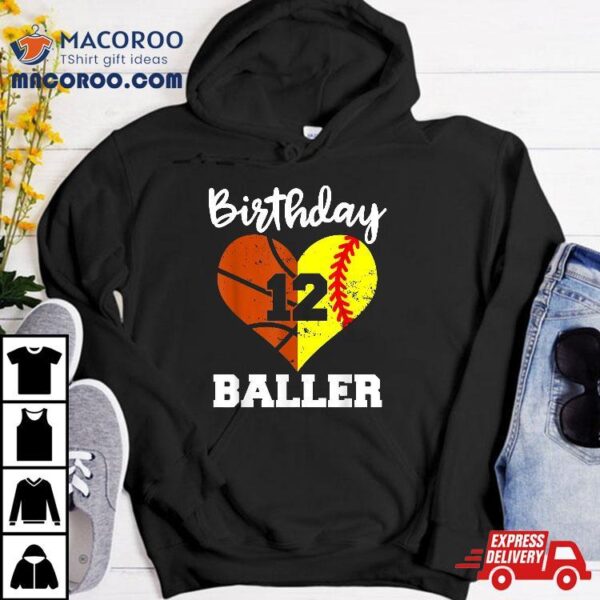 12th Birthday Baller Funny 12 Year Old Softball Basketball Shirt