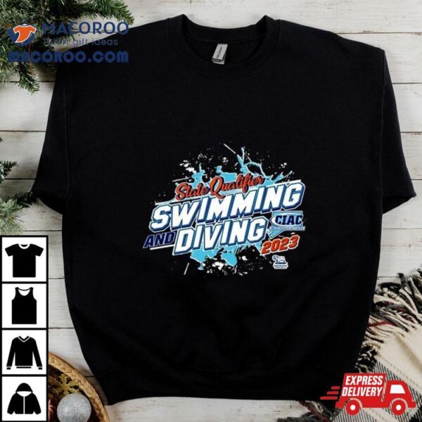 2023 Ciac State Qualifying Swimming And Diving Shirt