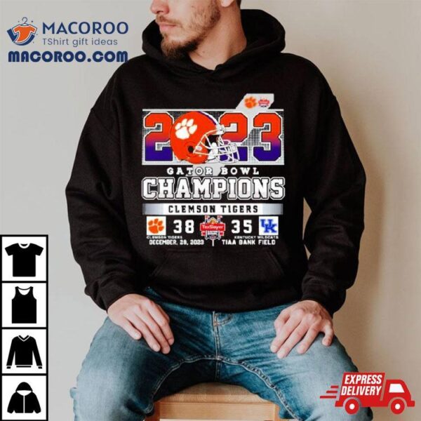 2023 Gator Bowl Champions Clemson Tigers 38 35 Kentucky Wildcats December 29 2023 Tiaa Bank Field Shirt