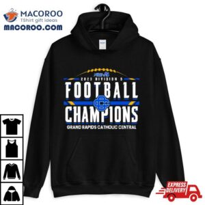 2023 Mhsaa Division 5 Football Champions Grand Rapids Catholic Central Shirt