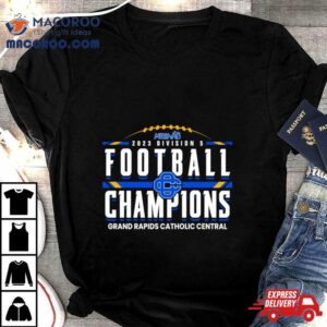 Mhsaa Division Football Champions Grand Rapids Catholic Central Tshirt