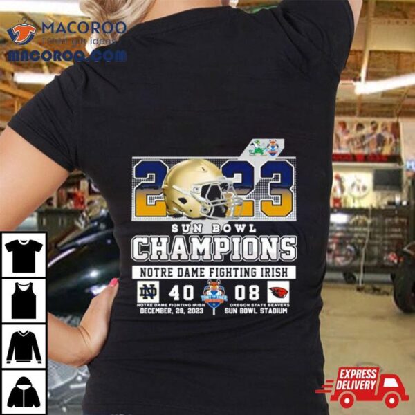 2023 Sun Bowl Champions Notre Dame Fighting Irish 40 08 Oregon State Beavers December 29 2023 Sun Bowl Stadium Shirt