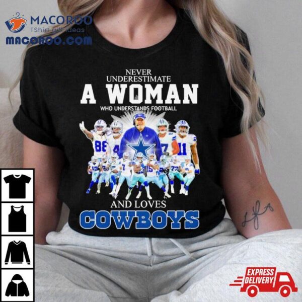 2024 Never Underestimate A Woman Who Understands Football And Loves Dallas Cowboys Shirt