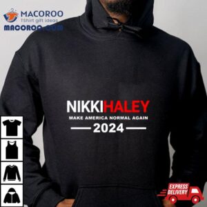Nikki Haley Make America Normal Again Tshirt